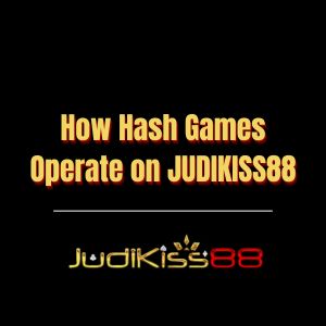 How Hash Games Operate on JUDIKISS88 - Logo - Judikiss8